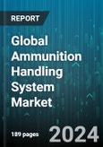 Global Ammunition Handling System Market by Feeding Mechanism (Linked, Linkless), Platform (Airborne, Land, Naval), Mode of Operation, Weapon Type, Component - Forecast 2024-2030- Product Image