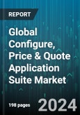 Global Configure, Price & Quote Application Suite Market by Sales Environment (B2B, B2C), Module (Approval & Authorization Workflows, Pricing Engines, Proposal Generators), End-Users - Forecast 2024-2030- Product Image