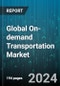 Global On-demand Transportation Market by Service (Car Rental, Car Sharing, E-Hailing), Vehicle (Buses & Coaches, Heavy Commercial Vehicles, Light Commercial Vehicles) - Forecast 2023-2030 - Product Image
