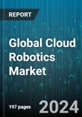 Global Cloud Robotics Market by Connectivity Technology (3G, 4G, 5G), Type (Commercial Robots, Industrial Robots, Military Robots), Deployment - Forecast 2024-2030- Product Image