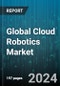 Global Cloud Robotics Market by Connectivity Technology (3G, 4G, 5G), Type (Commercial Robots, Industrial Robots, Military Robots), Deployment - Forecast 2024-2030 - Product Image