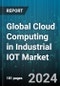 Global Cloud Computing in Industrial IOT Market by Sensor Type (Optical Sensors, Pressure Sensors, Proximity Sensor), Model (Infrastructure As A Service (IaaS), Platform As A Service (PaaS), Software As A Service (SaaS)), Cloud Type, End User - Forecast 2024-2030 - Product Image