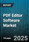 PDF Editor Software Market by Operation (Compress & OCR, Convert To PDF, Covert From PDF), Subscription (Annual, Monthly), End-User - Global Forecast 2025-2030 - Product Image