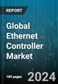 Global Ethernet Controller Market by Bandwidth (Ethernet, Fast Ethernet, Gigabit Ethernet), Packaging (Flip-Chips & Grid Array, QFN, QFP), Application, Function - Forecast 2024-2030- Product Image