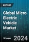Global Micro Electric Vehicle Market by Type (Hybrid Micro Electric Vehicles, Pure Micro Electric Vehicles), Application (Commercial, Residential) - Forecast 2024-2030 - Product Image