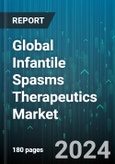 Global Infantile Spasms Therapeutics Market by Dosage (Liquid, Solid), Route of Administration (Oral, Parental) - Forecast 2024-2030- Product Image