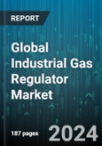 Global Industrial Gas Regulator Market by Material (Brass, Stainless Steel), Gas (Corrosive, Inert, Toxic), Regulator Type, Application - Forecast 2024-2030- Product Image