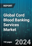 Global Cord Blood Banking Services Market by Services (Processing, Storage), Storage (Private Cord Blood Bank, Public Cord Blood Bank), End-User, Application - Forecast 2024-2030- Product Image