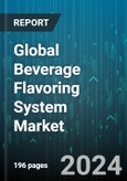Global Beverage Flavoring System Market by Ingredient (Flavor Carrier, Flavor Enhancer, Flavoring Agent), Beverage Type (Alcoholic, Non-Alcoholic), Type, Origin, Form - Forecast 2024-2030- Product Image