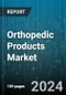 Orthopedic Products Market by Type, Applications - Global Forecast 2025-2030 - Product Thumbnail Image