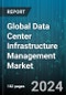 Global Data Center Infrastructure Management Market by Component (Service, Solution), Type (Stand Alone, Suite), Industry - Forecast 2024-2030 - Product Image