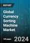 Global Currency Sorting Machine Market by Device Type (Banknote Sorter, Discriminator), Sorter Type (Heavy Duty Sorting Machine, Middle Range, Multi-pocket Sorter), Application, Distribution Channel, End-User - Forecast 2024-2030 - Product Image
