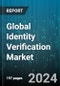 Global Identity Verification Market by Component (Services, Solutions), Deployment (On-Cloud, On-Premise), End User - Forecast 2024-2030 - Product Thumbnail Image