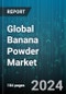 Global Banana Powder Market by Source (Conventional, Organic), Process (Drum Dried, Freeze Dried, Sun Dried), Distribution, Application - Forecast 2024-2030 - Product Thumbnail Image