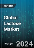 Global Lactose Market by Form (Granule Form, Powder Form), End Use (Animal Feed, Cosmetics & Personal Care, Food & Beverages) - Forecast 2024-2030- Product Image