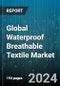 Global Waterproof Breathable Textile Market by Raw Material (ePTFE, Polyester, Polyurethane), Product (Footwear, Garment, Gloves), Fabric, End-Use - Cumulative Impact of COVID-19, Russia Ukraine Conflict, and High Inflation - Forecast 2023-2030 - Product Image