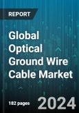 Global Optical Ground Wire Cable Market by Type (Layer Stranding Structure, Loose Tube Structure), Application (200-500 KV, Above 500 KV, Below 220 KV) - Forecast 2024-2030- Product Image