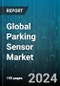 Global Parking Sensor Market by Sensor (Front Parking Sensor, Reverse Parking Sensor), Technology (Electromagnetic, Infrared, Ultrasonic), Distribution Channel, Vehicle - Forecast 2024-2030 - Product Image
