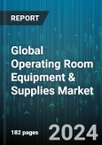 Global Operating Room Equipment & Supplies Market by Product (Anesthesia Systems, Electrosurgical Devices, Endoscopes), Equipment (Anesthesia Machines, Electrosurgical Units, Multi-parameter Patient Monitors), Supply, End User - Forecast 2024-2030- Product Image