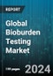 Global Bioburden Testing Market by Product (Consumables, Instruments), Test (Aerobic Count Testing, Anaerobic Count Testing, Fungi or Mold Count Testing), Application, End-User - Forecast 2024-2030 - Product Image