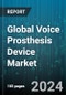 Global Voice Prosthesis Device Market by Valve (Blom-Singer Valve, Groningen Valve, Provox Valve), Device (Indwelling Voice Prosthesis Devices, Non-Dwelling Voice Prosthesis Devices), End User - Forecast 2024-2030 - Product Image