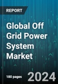 Global Off Grid Power System Market by Type (AC Only System, AC System with Back-up, AC System with Wind & Solar), End-User (Monitoring Stations, Oil & Gas, Wind & Weather) - Forecast 2024-2030- Product Image