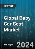 Global Baby Car Seat Market by Product (Booster Car Seat, Combination Car Seat, Convertible Car Seat), Distribution (Baby Boutique Stores, Online Channels, Specialty Stores) - Forecast 2024-2030- Product Image