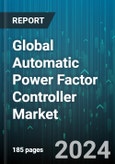 Global Automatic Power Factor Controller Market by Type (Active APFCs, Passive APFCs), Component (Capacitors, Displays, Microcontrollers), Installation Type - Forecast 2024-2030- Product Image