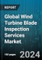 Global Wind Turbine Blade Inspection Services Market by Services (Condition Assessment or Inspection, Non-Destructive Examination, Process Safety Management), Location (Off Shore, Onshore) - Forecast 2024-2030 - Product Thumbnail Image