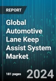 Global Automotive Lane Keep Assist System Market by Component (Electronic Control Unit, EPAS Actuator, Vision Sensor or Camera), Function Type (Lane Departure Warning, Lane Keeping System), Vehicle, Distribution - Forecast 2024-2030- Product Image