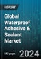 Global Waterproof Adhesive & Sealant Market by Adhesive Type (Acrylic, Epoxy, Polyurethane), Application (Building & Construction, Electronics & Electrical, Transportation) - Forecast 2024-2030 - Product Image