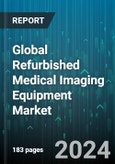 Global Refurbished Medical Imaging Equipment Market by Product (CT Scanners, MRI Systems, Ultrasound), End User (Ambulatory Surgical Centers, Diagnostic Centers, Hospitals) - Forecast 2024-2030- Product Image