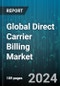 Global Direct Carrier Billing Market by Component (Hardware, Services, Software), End-User (App Stores, Apps & Games, Game Developers) - Forecast 2024-2030 - Product Image