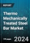 Global Thermo Mechanically Treated Steel Bar Market by Diameter (12 MM & Above, 6-8 MM, 8-12 MM), Grade (Fe-415, Fe-500, Fe-550), Application - Cumulative Impact of High Inflation - Forecast 2023-2030 - Product Image