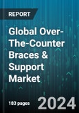 Global Over-The-Counter Braces & Support Market by Product (Ankle Braces & Supports, Elbow Braces & Supports, Facial Braces & Supports), Type (Hard & Rigid Braces & Supports, Hinged Braces & Supports, Soft & Elastic Braces & Supports), Application - Forecast 2024-2030- Product Image