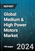Global Medium & High Power Motors Market by Output Power (High Power Motors, Medium Power Motors), Type (AC Motors, DC Motors), End-User - Forecast 2024-2030- Product Image