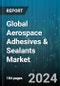 Global Aerospace Adhesives & Sealants Market by Technology (Solventborne, Waterborne), Type (Epoxy, Polyurenthane, Silicone), Application - Forecast 2024-2030 - Product Image