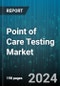Point of Care Testing Market by Product, End-User - Global Forecast 2025-2030 - Product Image