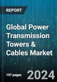 Global Power Transmission Towers & Cables Market by Voltage (132 kV to 220 kV, 221 kV to 660 kV, > 660 kV), Current (HVAC, HVDC), Type - Forecast 2024-2030- Product Image