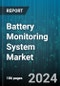 Battery Monitoring System Market by Component, Type, Battery, End User - Global Forecast 2025-2030 - Product Thumbnail Image