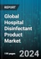 Global Hospital Disinfectant Product Market by Type (Air Cleaners, Skin Cleanser, Surface Cleaners), Application (Clinic, Hospital, Medical Center) - Forecast 2024-2030 - Product Image