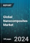Global Nanocomposites Market by Product (Carbon Nanotubes, Ceramics, Metal & Metal Oxides), Application (Automotive, Aviation, Construction & Infrastructure) - Forecast 2024-2030 - Product Image