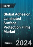 Global Adhesion Laminated Surface Protection Films Market by Product Thickness (25-50 Microns, 50-100 Microns, Above 150 Microns), Lamination Technology (Dry Bond Lamination, Energy Curable Lamination, Hot Melt Seal Coating), End-Use Industry - Forecast 2024-2030- Product Image