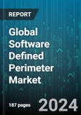 Global Software Defined Perimeter Market by Connectivity (Controller, End Point, Gateway), Component (Services, Solutions), Deployment, Organization Size, End-User - Forecast 2024-2030- Product Image