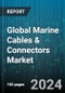 Global Marine Cables & Connectors Market by Type (Cable, Connector), Underwater Depth (Beach Joint 1, Beach Joint 2, Burial), End Use - Forecast 2024-2030 - Product Thumbnail Image