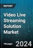 Video Live Streaming Solution Market by Component, Solution, Industry, Deployment - Global Forecast 2025-2030- Product Image