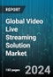 Global Video Live Streaming Solution Market by Component (Services, Software), Solution (Analytics, Archiving, Captioning), Industry, Deployment - Forecast 2023-2030 - Product Image