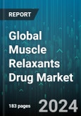 Global Muscle Relaxants Drug Market by Drug (Facial Muscle Relaxant, Neuromuscular Relaxant, Skeletal Muscle Relaxant), Distribution (Clinics, Drug Stores, Hospitals) - Forecast 2024-2030- Product Image