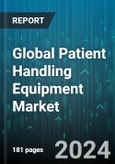 Global Patient Handling Equipment Market by Product (Ambulatory Aids, Bathroom Safety Supplies, Mechanical Equipment), Type of Care (Bariatric Care, Critical Care, Fall Prevention), End-User - Forecast 2024-2030- Product Image