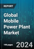 Global Mobile Power Plant Market by Power Capacity (10 MW, 11 MW-20 MW, Above 20 MW), Fuel Type (Diesel, Natural Gas), End-User - Forecast 2024-2030- Product Image